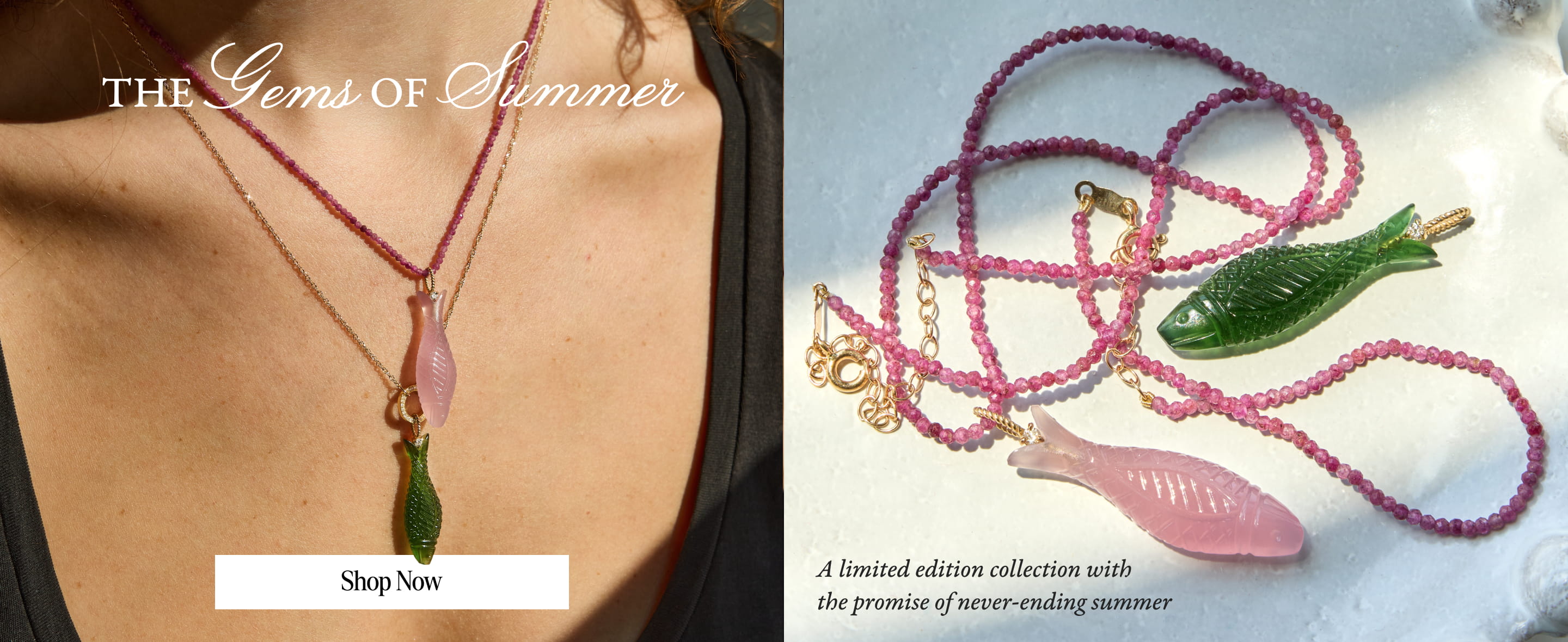 The Gems of Summer. A limited edition collection with the promise of a never-ending summer. Shop now. 