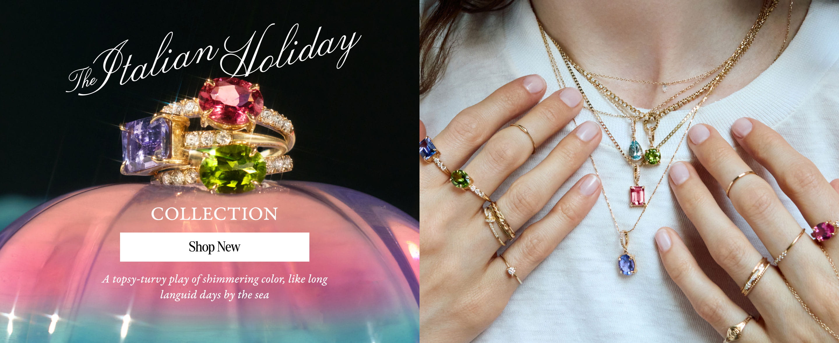 The Italian Holiday Collection Shop New A topsy-turvy play of shimmering color, like long languid days by the sea.