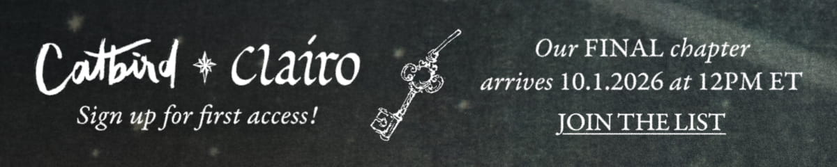 Catbird x Clairo: Our Final Chapter arrives 10.1.2026 at 12pm ET. Join the List.